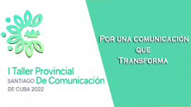 I Taller Provincial de Comunicación en Santiago de Cuba