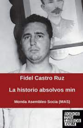 70 años del 26 de Julio   La historia absolvió a Fidel
